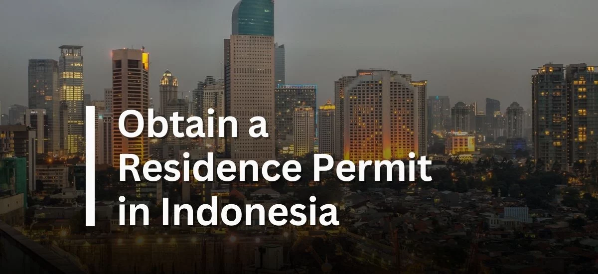 Obtain a Residence Permit in Indonesia